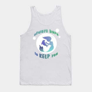 Always here to KELP you mermaid Tank Top